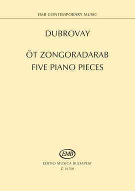 Dubrovay, Laszlo: Five Piano Pieces
