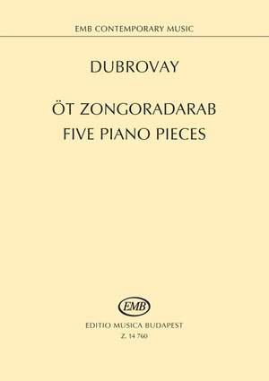 Dubrovay, Laszlo: Five Piano Pieces