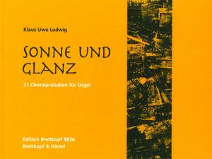 Ludwig: Sonne und Glanz - 21 Choralpräludien