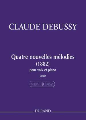 Debussy: 4 Nouvelles Mélodies