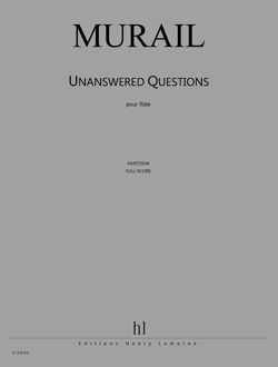 Murail, Tristan: Unanswered Questions (solo flute)