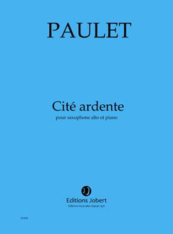 Paulet, Vincent: Cite ardente (alto saxophone and piano)