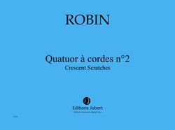 Robin, Yann: String Quartet No.2 Crescent Scratches