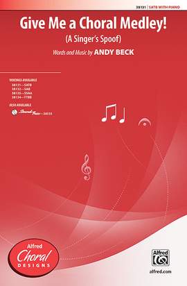 Andy Beck: Give Me a Choral Medley! SATB