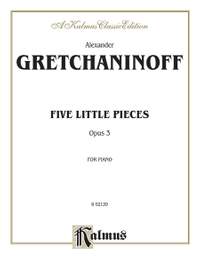Alexander Gretchaninoff: Five Little Pieces, Op. 3