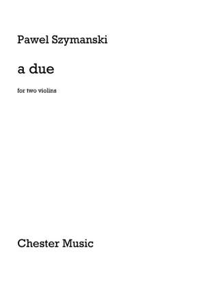 Pawel Szymanski: A Due for Two Violins