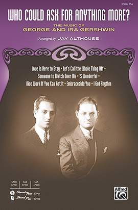 George Gershwin: Who Could Ask for Anything More? SSA