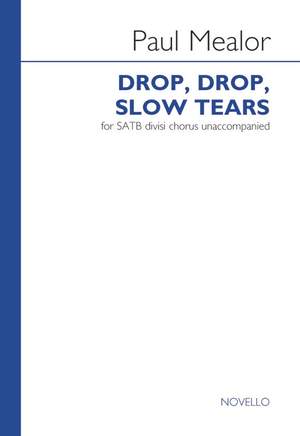 Paul Mealor: Drop, Drop, Slow Tears