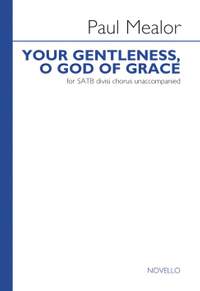 Paul Mealor: Your Gentleness O God Of Grace