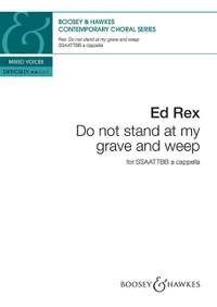 Newton-Rex, E: Do not stand at my grave and weep
