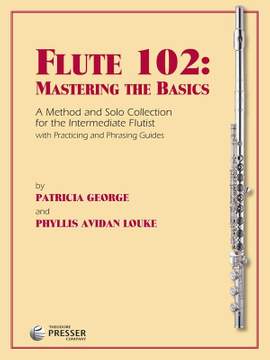 Phyllis Avidan Louke: Flute 102: Mastering The Basics