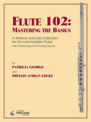 Phyllis Avidan Louke: Flute 102: Mastering The Basics