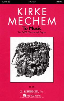 Kirke Mechem: To Music