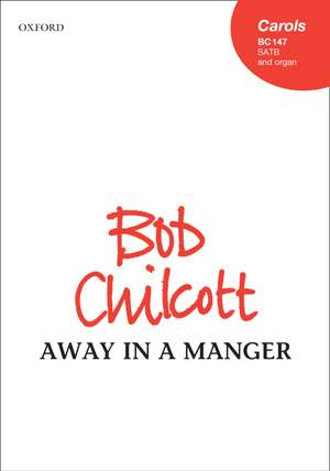 Chilcott, Bob: Away in a manger