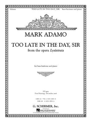 Mark Adamo: Too Late in the Day, Sir from the opera Lysistrata