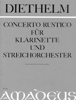 Diethelm, C: Concerto Rustico for clarinet and string orchestra op. 73