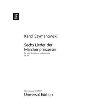 Szymanowski: Sechs Lieder der Märchenprinzessin op. 31