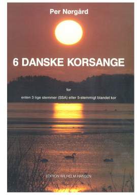 Per Nørgård: 6 Danish Chorus Songs