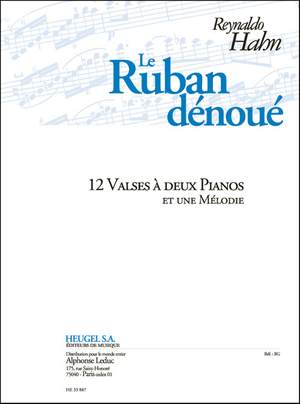 Reynaldo Hahn: Le Ruban denoue (12 Valses et une Melodie)