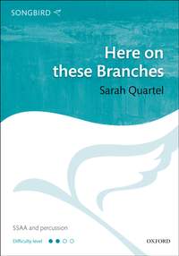 Quartel, Sarah: Here on these Branches