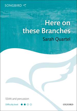 Quartel, Sarah: Here on these Branches