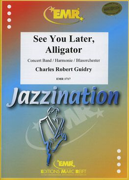 Guidry, Charles: See You Later Alligator