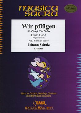 Schulz, Johann: We Plough the Fields and Scatter
