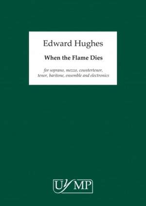 Ed Hughes: When the Flame Dies