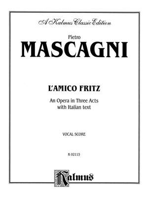 Pietro Mascagni: L'amico Fritz (An Opera in Three Acts)