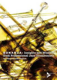 Gendrich, J: Bonanza: Insights and Wisdom from Professional Jazz Trombonists