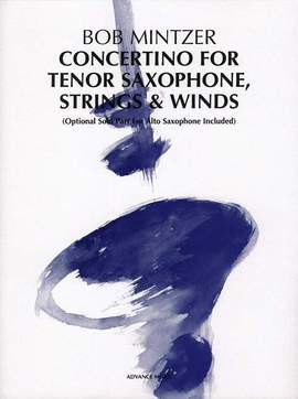 Mintzer, B: Concertino for Tenor Saxophone, Strings & Winds