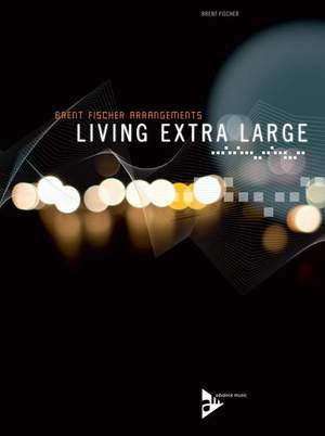 Brent Fischer: Living Extra Large