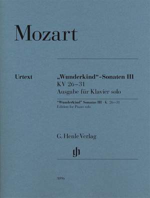 Mozart, W A: "Wunderkind"-Sonatas Volume III K. 26-31 Volume 3