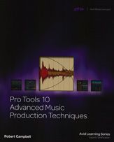 Pro Tools 10 Advanced Music Production Techniques