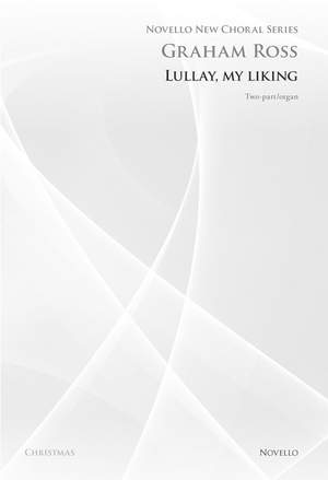 Graham Ross: Lullay My Liking (Novello New Choral Series)