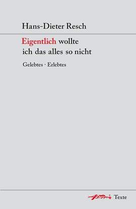 Resch, H: Eigentlich wollte ich das alles so nicht