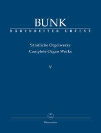 Bunk, Gerard: Complete Organ Works, Volume V