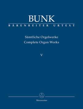 Bunk, Gerard: Complete Organ Works, Volume V
