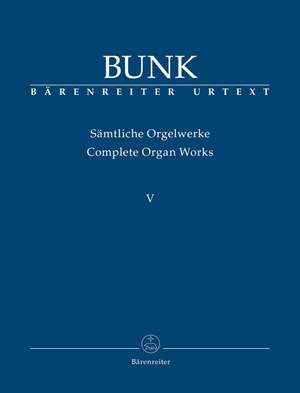 Bunk, Gerard: Complete Organ Works, Volume V