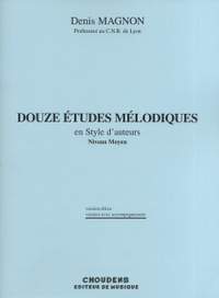 Denis Magnon: Douze Etudes Melodiques en Style d'Auteurs