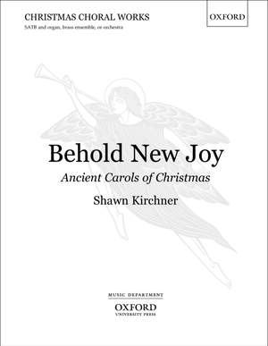 Kirchner, Shawn: Behold New Joy: Ancient Carols of Christmas