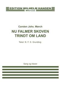 Carsten Johannes Morch_Nikolai F.S. Grundtvig: Nu Falmer Skoven Trindt Om Land