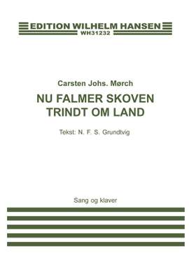 Carsten Johannes Morch_Nikolai F.S. Grundtvig: Nu Falmer Skoven Trindt Om Land