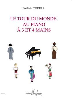 Frédéric Tudela: Le Tour du Monde au piano à 3 et 4 mains