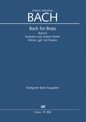 Bach for Brass 6: Cantatas and further works (Cor, Timp)