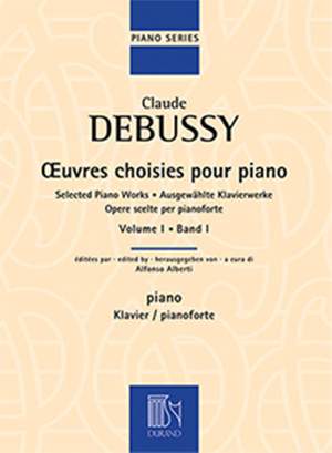 Claude Debussy: Selected Piano Works Volume 1