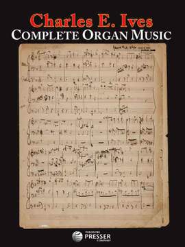 Charles E. Ives: Complete Organ Music