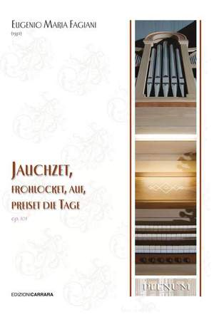 Fagiani, E M: Jauchzet, frohlocket, auf preiset die tage op. 101