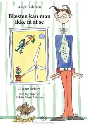 Asger Pedersen: Blæsten kan man ikke få at se - 37 sange for børn