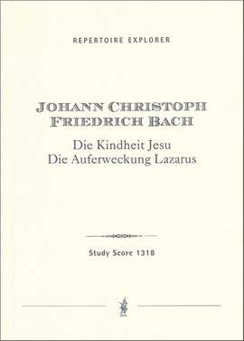 Johann Christoph Friedrich Bach: Die Kindheit Jesu / Die Auferweckung Lazarus (Oratorios)
